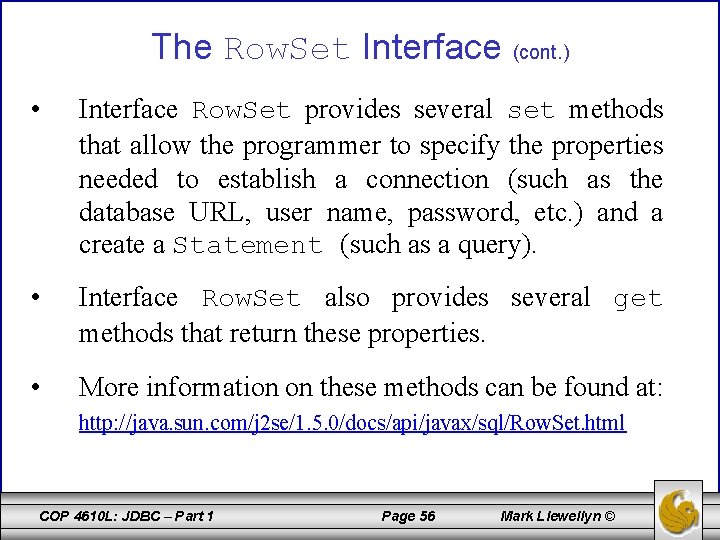 The Row. Set Interface (cont. ) • Interface Row. Set provides several set methods