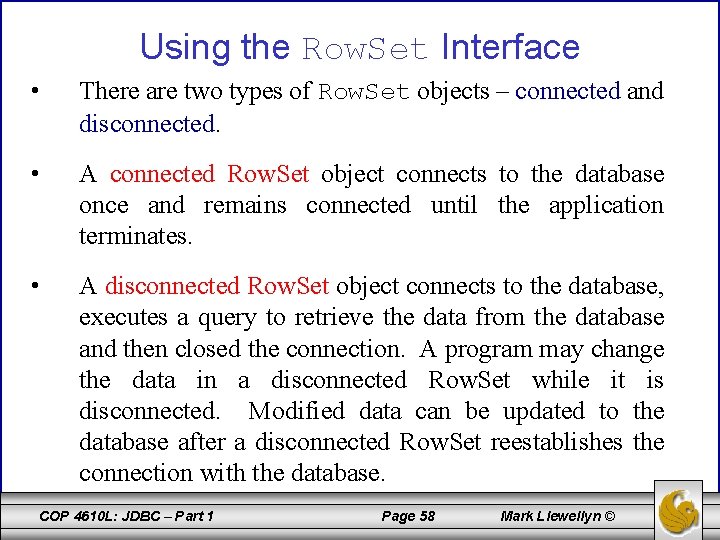Using the Row. Set Interface • There are two types of Row. Set objects