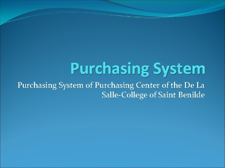 Purchasing System of Purchasing Center of the De La Salle-College of Saint Benilde 