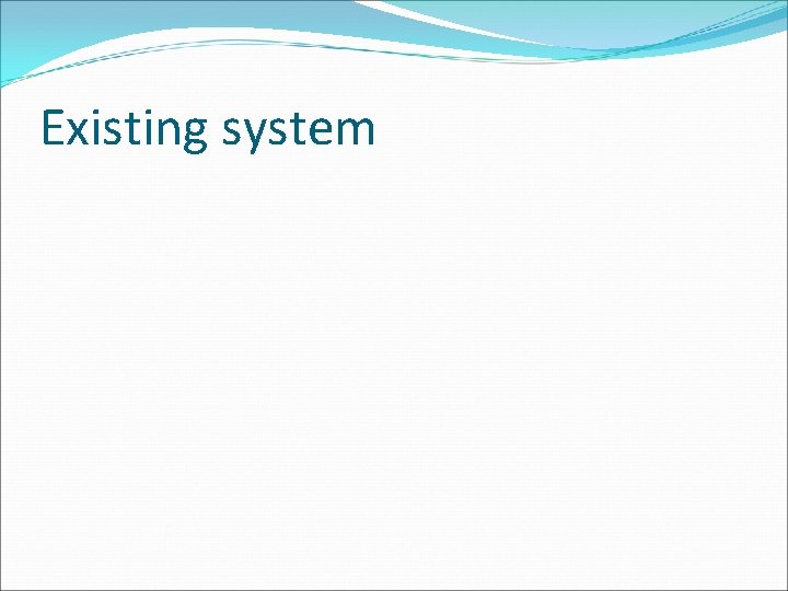 Existing system 