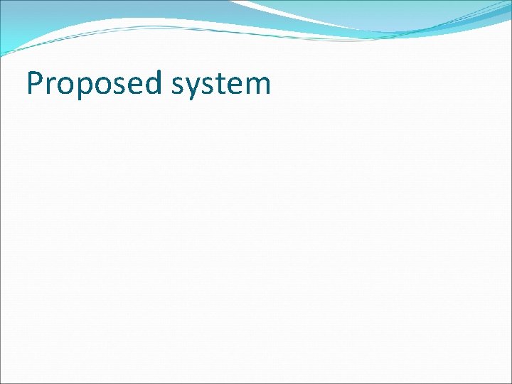 Proposed system 