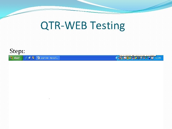 QTR-WEB Testing Step 1: Ø Click on Wireless icon on the Taskbar 