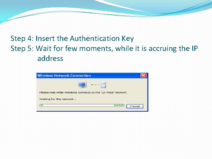 Step 4: Insert the Authentication Key Step 5: Wait for few moments, while it