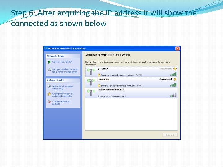 Step 6: After acquiring the IP address it will show the connected as shown