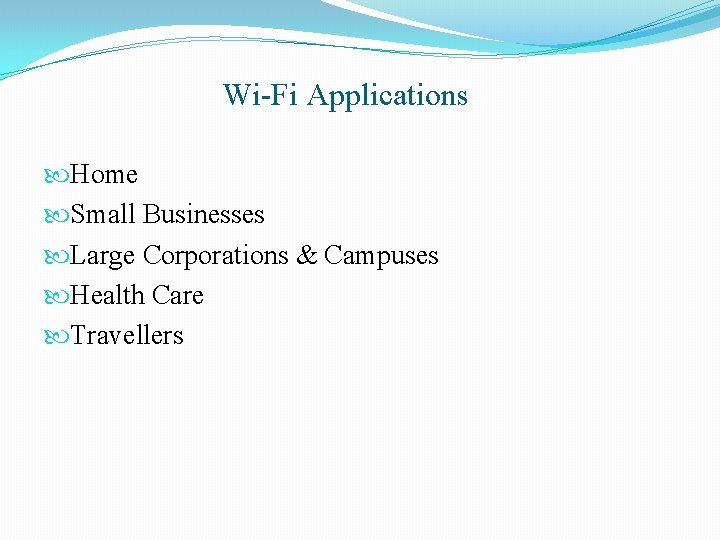 Wi-Fi Applications Home Small Businesses Large Corporations & Campuses Health Care Travellers 