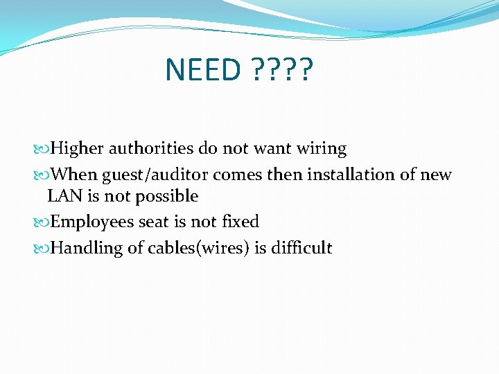 NEED ? ? Higher authorities do not want wiring When guest/auditor comes then installation