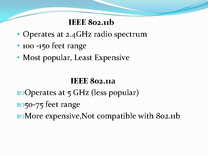 IEEE 802. 11 b • Operates at 2. 4 GHz radio spectrum • 100