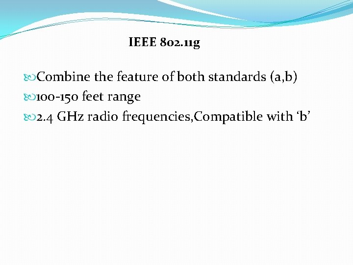 IEEE 802. 11 g Combine the feature of both standards (a, b) 100 -150