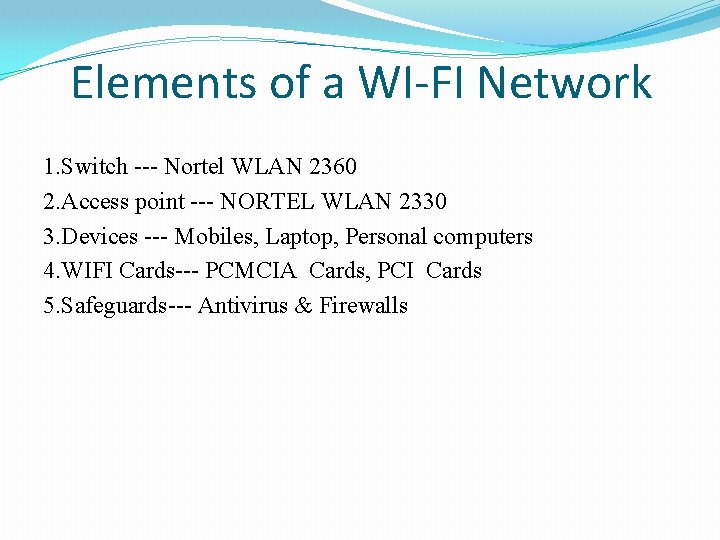 Elements of a WI-FI Network 1. Switch --- Nortel WLAN 2360 2. Access point