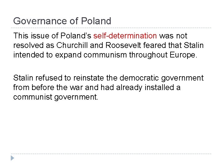 Governance of Poland This issue of Poland’s self-determination was not resolved as Churchill and