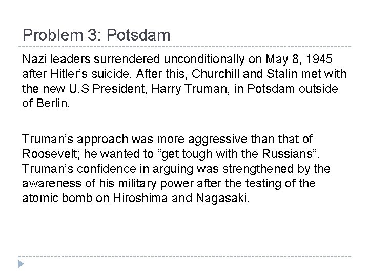 Problem 3: Potsdam Nazi leaders surrendered unconditionally on May 8, 1945 after Hitler’s suicide.