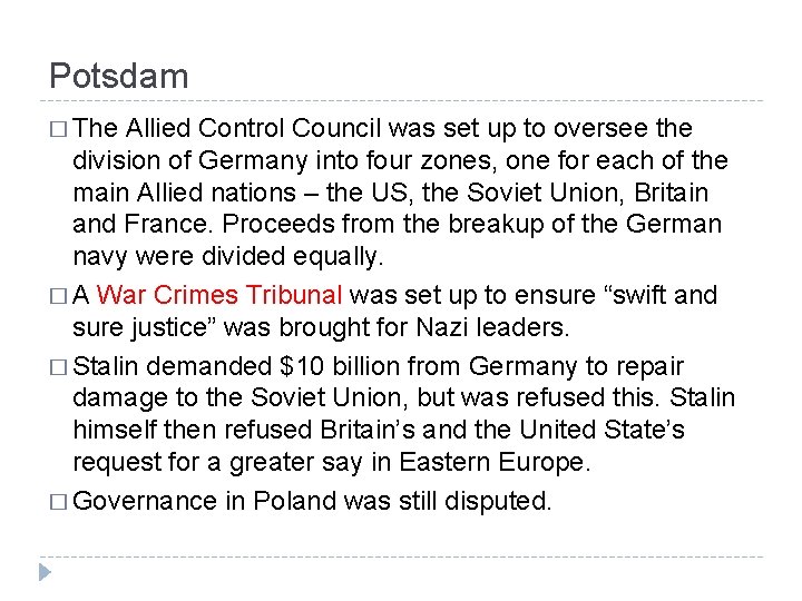 Potsdam � The Allied Control Council was set up to oversee the division of