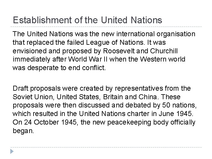 Establishment of the United Nations The United Nations was the new international organisation that