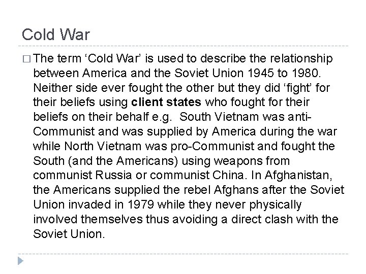 Cold War � The term ‘Cold War’ is used to describe the relationship between