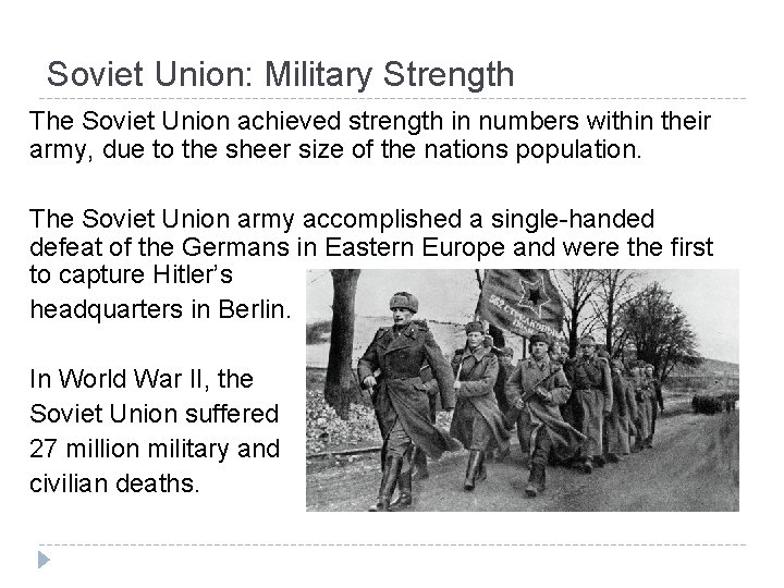 Soviet Union: Military Strength The Soviet Union achieved strength in numbers within their army,