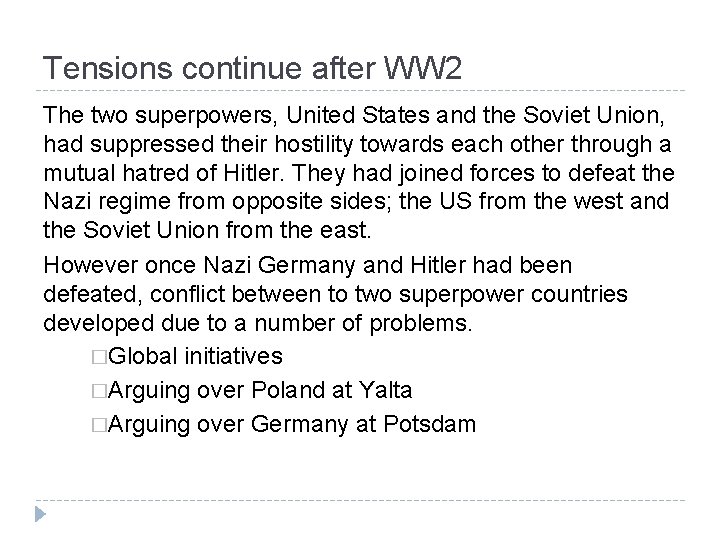 Tensions continue after WW 2 The two superpowers, United States and the Soviet Union,