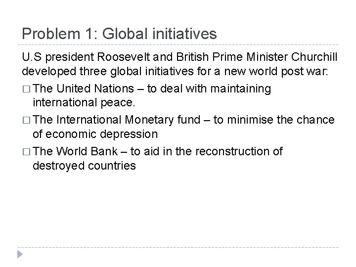 Problem 1: Global initiatives U. S president Roosevelt and British Prime Minister Churchill developed