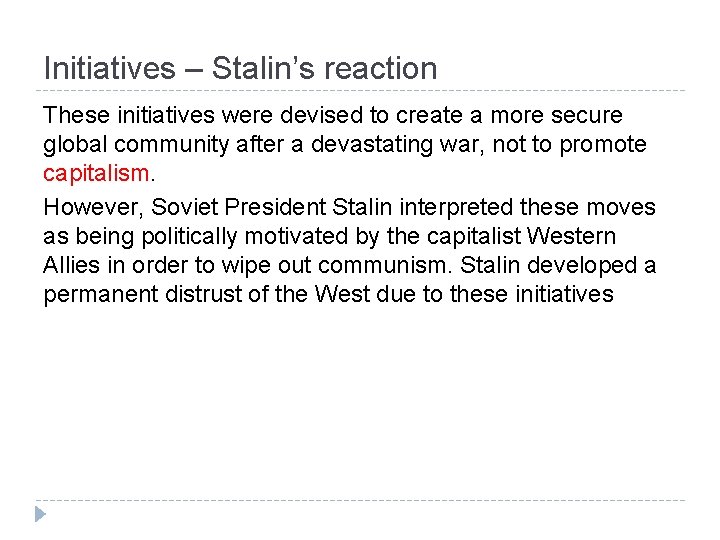 Initiatives – Stalin’s reaction These initiatives were devised to create a more secure global