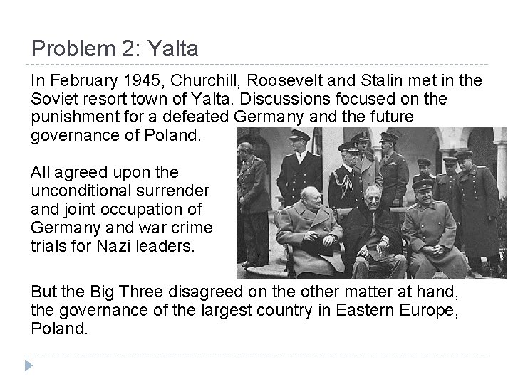 Problem 2: Yalta In February 1945, Churchill, Roosevelt and Stalin met in the Soviet