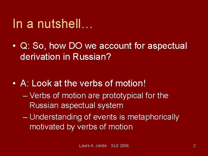 In a nutshell… • Q: So, how DO we account for aspectual derivation in