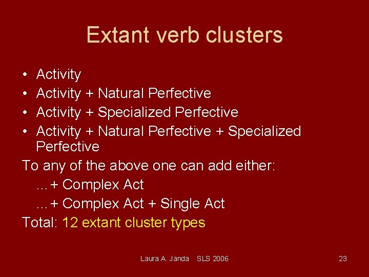 Extant verb clusters • • Activity + Natural Perfective Activity + Specialized Perfective Activity