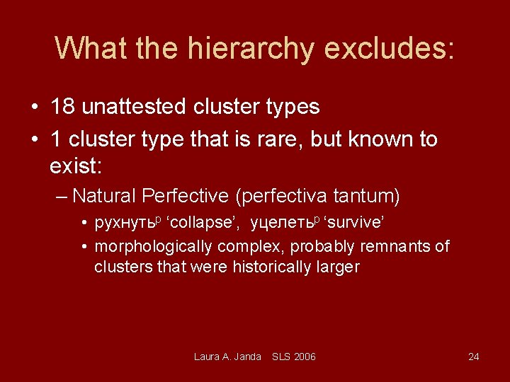 What the hierarchy excludes: • 18 unattested cluster types • 1 cluster type that