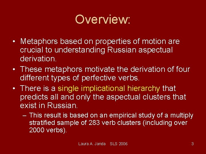 Overview: • Metaphors based on properties of motion are crucial to understanding Russian aspectual