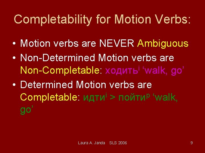 Completability for Motion Verbs: • Motion verbs are NEVER Ambiguous • Non-Determined Motion verbs