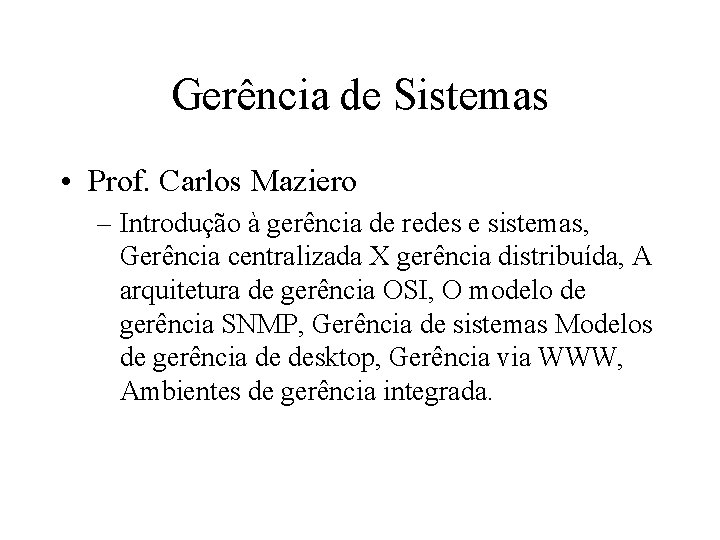 Gerência de Sistemas • Prof. Carlos Maziero – Introdução à gerência de redes e