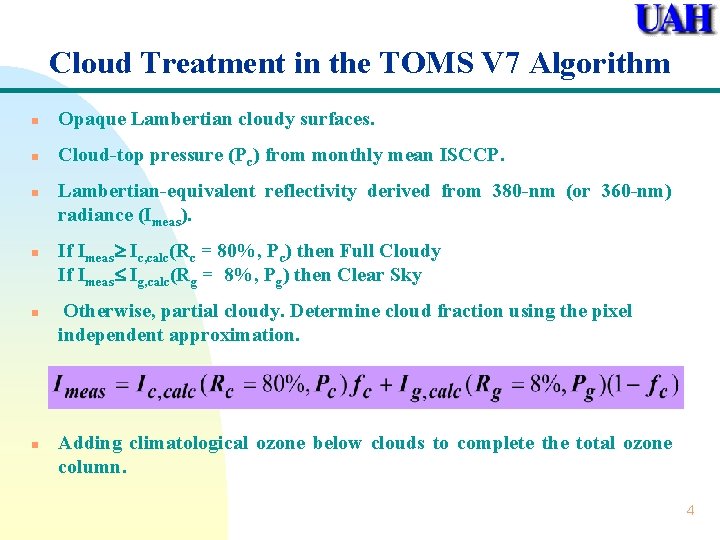 Cloud Treatment in the TOMS V 7 Algorithm n Opaque Lambertian cloudy surfaces. n