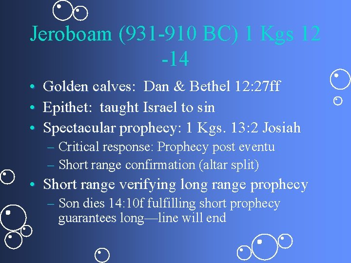 Jeroboam (931 -910 BC) 1 Kgs 12 -14 • • • Golden calves: Dan
