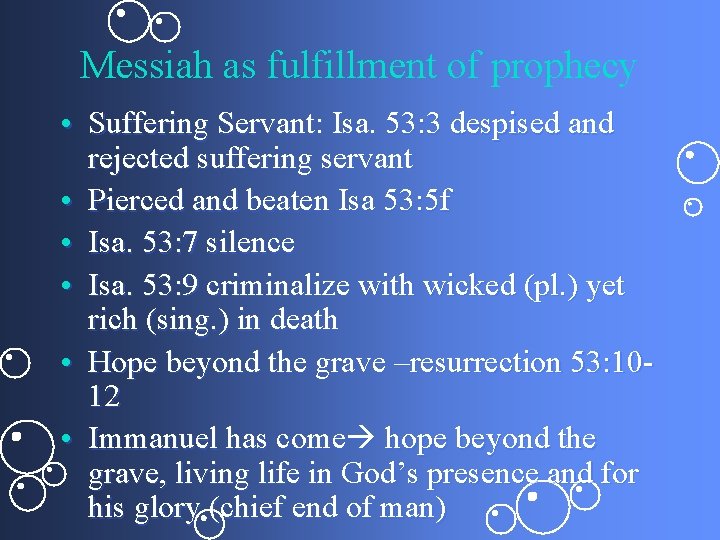 Messiah as fulfillment of prophecy • Suffering Servant: Isa. 53: 3 despised and rejected