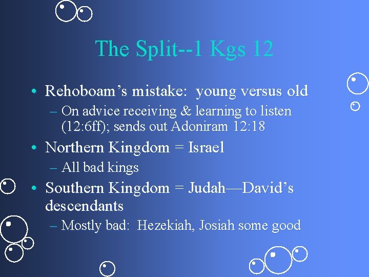 The Split--1 Kgs 12 • Rehoboam’s mistake: young versus old – On advice receiving