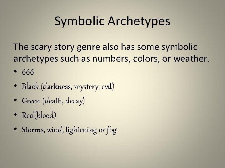 Symbolic Archetypes The scary story genre also has some symbolic archetypes such as numbers,