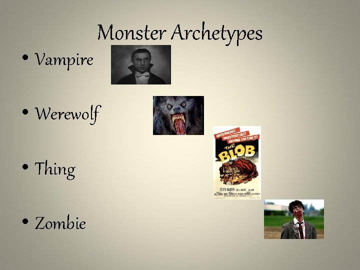  • Vampire Monster Archetypes • Werewolf • Thing • Zombie 