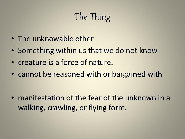 The Thing • • The unknowable other Something within us that we do not