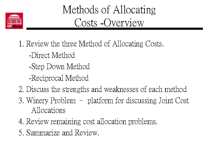 Methods of Allocating Costs -Overview 1. Review the three Method of Allocating Costs. -Direct