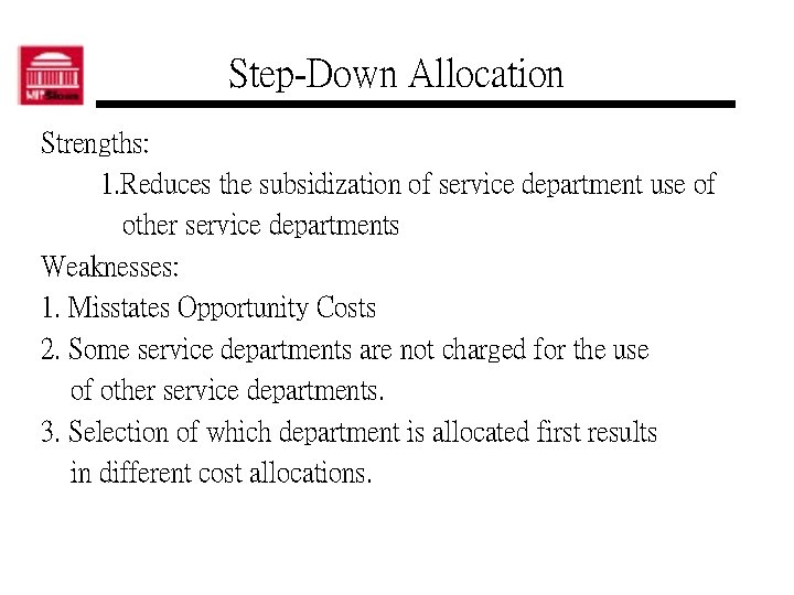 Step-Down Allocation Strengths: 1. Reduces the subsidization of service department use of other service