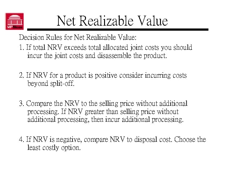 Net Realizable Value Decision Rules for Net Realizable Value: 1. If total NRV exceeds