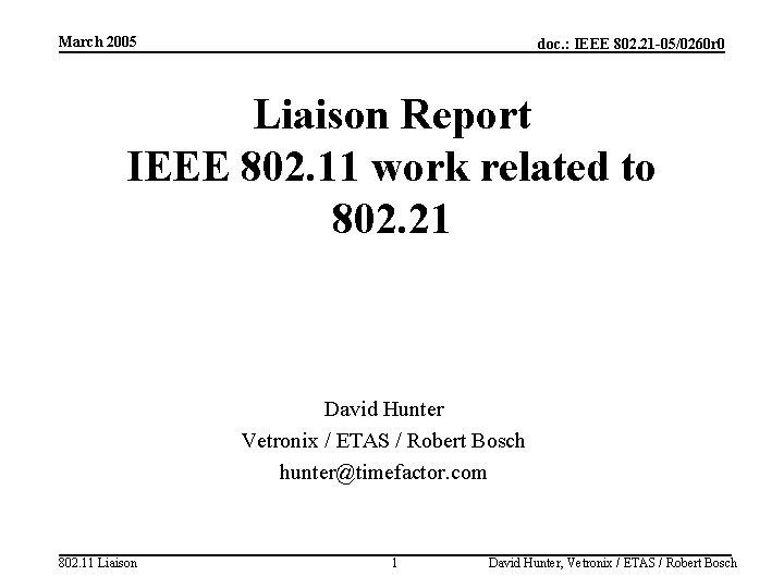 March 2005 doc. : IEEE 802. 21 -05/0260 r 0 Liaison Report IEEE 802.