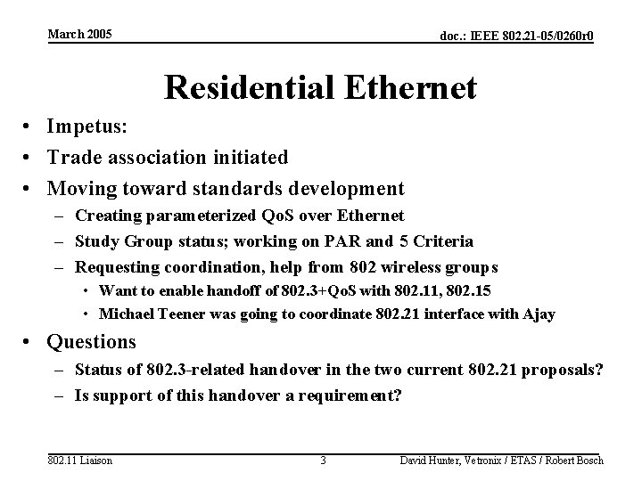 March 2005 doc. : IEEE 802. 21 -05/0260 r 0 Residential Ethernet • Impetus: