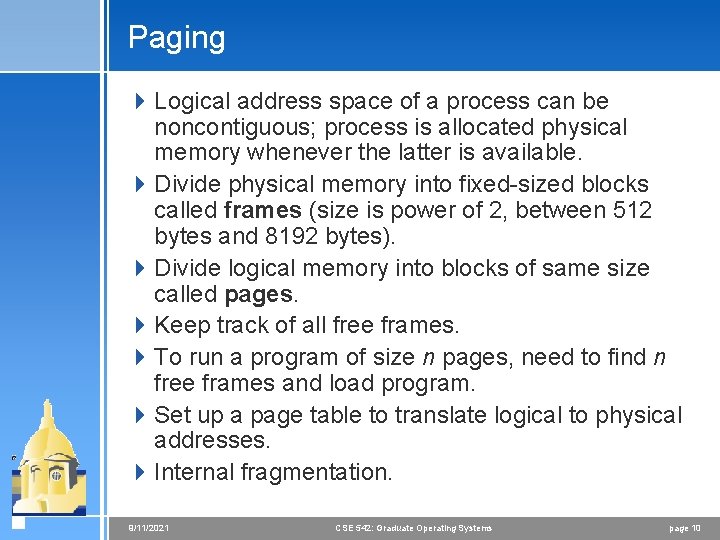 Paging 4 Logical address space of a process can be noncontiguous; process is allocated