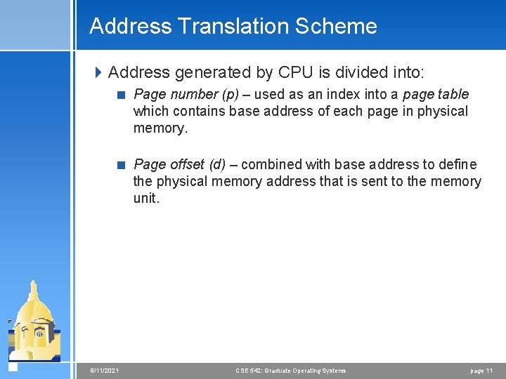 Address Translation Scheme 4 Address generated by CPU is divided into: < Page number