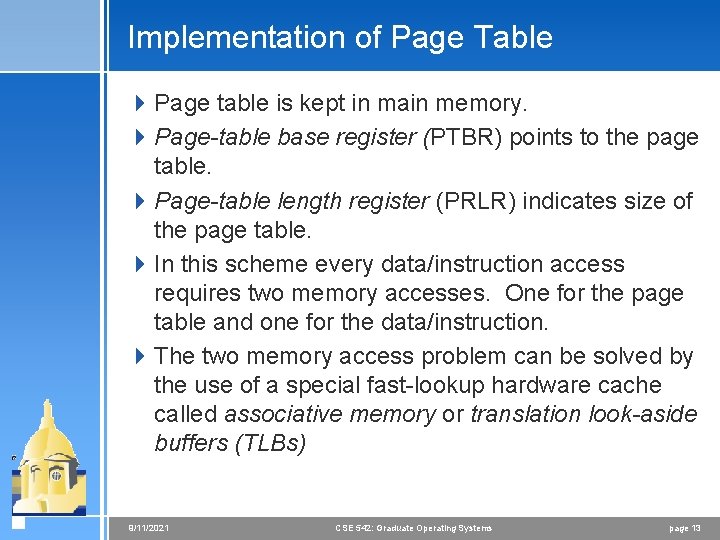 Implementation of Page Table 4 Page table is kept in main memory. 4 Page-table