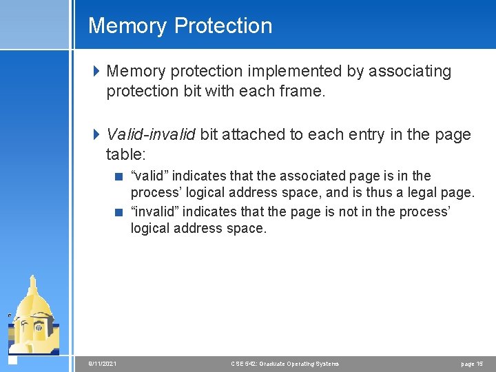 Memory Protection 4 Memory protection implemented by associating protection bit with each frame. 4