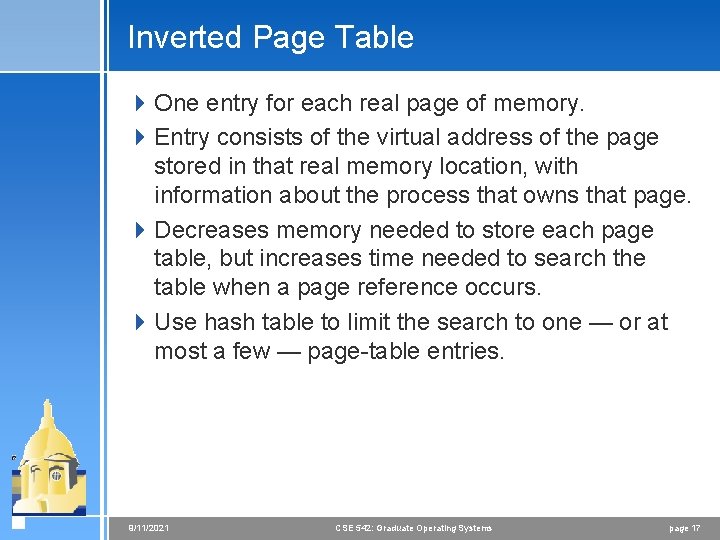 Inverted Page Table 4 One entry for each real page of memory. 4 Entry