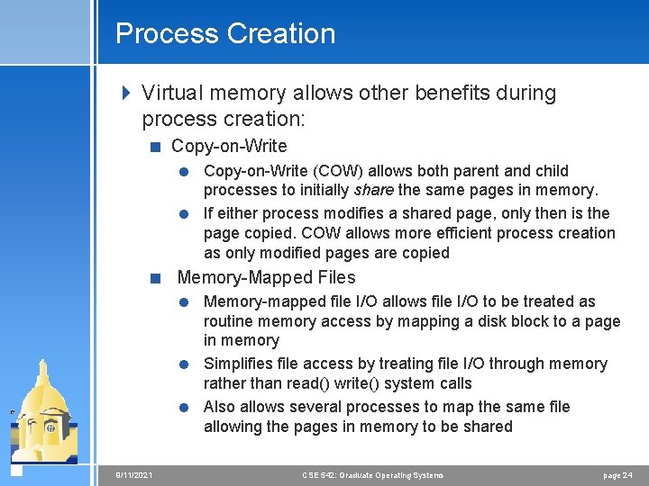Process Creation 4 Virtual memory allows other benefits during process creation: < Copy-on-Write =