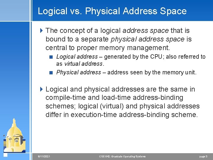 Logical vs. Physical Address Space 4 The concept of a logical address space that