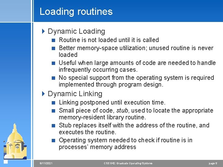 Loading routines 4 Dynamic Loading < Routine is not loaded until it is called