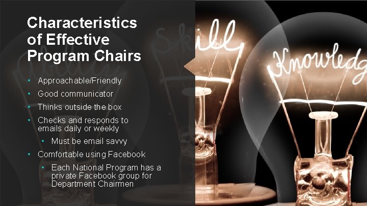 Characteristics of Effective Program Chairs • Approachable/Friendly • Good communicator • Thinks outside the